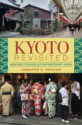 Kyoto rivisitata: Il turismo del patrimonio nel Giappone contemporaneo - Kyoto Revisited: Heritage Tourism in Contemporary Japan