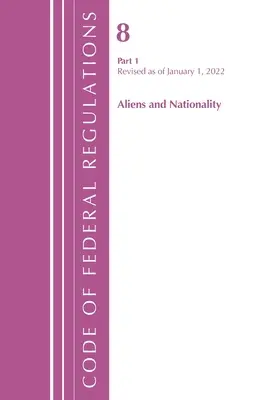 Codice dei regolamenti federali, titolo 08 Stranieri e nazionalità, revisione al 1° gennaio 2022 Pt1 (Ufficio del registro federale (USA)) - Code of Federal Regulations, Title 08 Aliens and Nationality, Revised as of January 1, 2022 Pt1 (Office of the Federal Register (U S ))