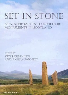 Set in Stone: Nuovi approcci ai monumenti neolitici in Scozia - Set in Stone: New Approaches to Neolithic Monuments in Scotland