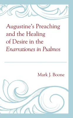 La predicazione di Agostino e la cura del desiderio nelle Enarrationes in Psalmos - Augustine's Preaching and the Healing of Desire in the Enarrationes in Psalmos