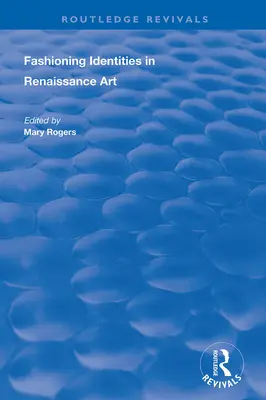 La moda delle identità nell'arte rinascimentale - Fashioning Identities in Renaissance Art