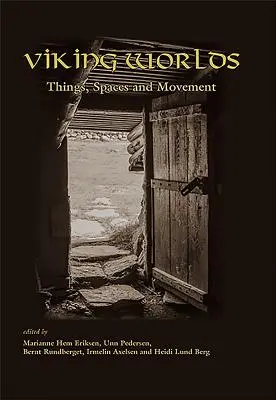 Mondi vichinghi: cose, spazi e movimenti - Viking Worlds: Things, Spaces and Movement
