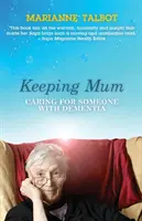 Mantenere la mamma - Prendersi cura di una persona affetta da demenza - Keeping Mum - Caring for Someone with Dementia