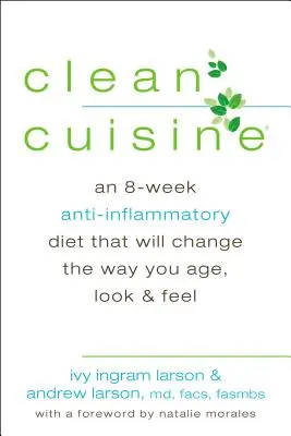 Cucina pulita - Una dieta antinfiammatoria di 8 settimane che cambierà il vostro modo di invecchiare, apparire e sentirvi (Larson Ivy Ingram (Ivy Ingram Larson)) - Clean Cuisine - An 8-Week Anti-Inflammatory Diet That Will Change the Way You Age, Look & Feel (Larson Ivy Ingram (Ivy Ingram Larson))