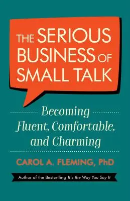 Il serio business delle chiacchiere: diventare fluenti, comodi e affascinanti - The Serious Business of Small Talk: Becoming Fluent, Comfortable, and Charming