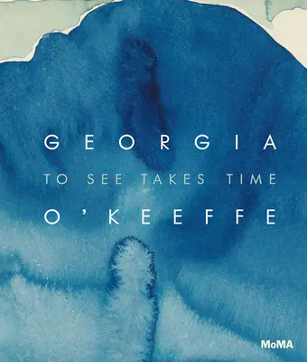 Georgia O'Keeffe: Vedere richiede tempo - Georgia O'Keeffe: To See Takes Time