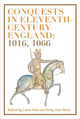 Le conquiste nell'Inghilterra dell'XI secolo: 1016, 1066 - Conquests in Eleventh-Century England: 1016, 1066