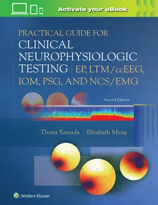 Guida pratica ai test neurofisiologici clinici: Ep, Ltm/Cceeg, Iom, Psg e Ncs/Emg - Practical Guide for Clinical Neurophysiologic Testing: Ep, Ltm/Cceeg, Iom, Psg, and Ncs/Emg