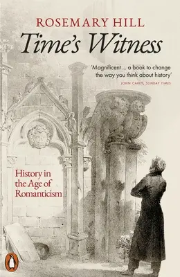 Il testimone del tempo: La storia nell'età del romanticismo - Time's Witness: History in the Age of Romanticism