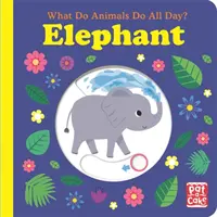 Cosa fanno gli animali tutto il giorno? Elefante - Libro da tavolo con alzata di aletta - What Do Animals Do All Day?: Elephant - Lift the Flap Board Book