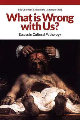 Cosa c'è di sbagliato in noi? Saggi di patologia culturale - What Is Wrong with Us?: Essays in Cultural Pathology
