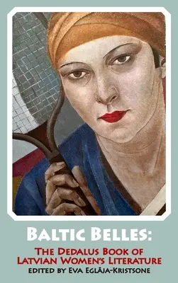 Le campane del Baltico: Il libro Dedalus della letteratura femminile lettone - Baltic Belles: The Dedalus Book of Latvian Women's Literature