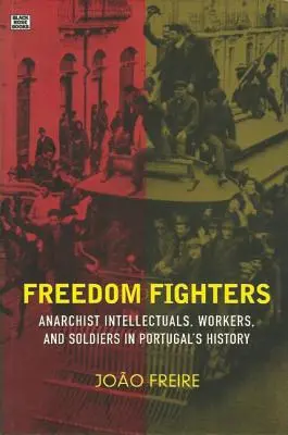 Combattenti per la libertà: Intellettuali, lavoratori e soldati anarchici nella storia del Portogallo - Freedom Fighters: Anarchist Intellectuals, Workers, and Soldiers in Portugal's History