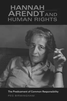 Hannah Arendt e i diritti umani: Il dilemma della responsabilità comune - Hannah Arendt & Human Rights: The Predicament of Common Responsibility