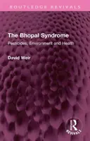 La sindrome di Bhopal: Pesticidi, ambiente e salute - The Bhopal Syndrome: Pesticides, Environment and Health
