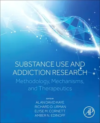 Ricerca sull'uso di sostanze e sulle dipendenze: Metodologia, meccanismi e terapie - Substance Use and Addiction Research: Methodology, Mechanisms, and Therapeutics