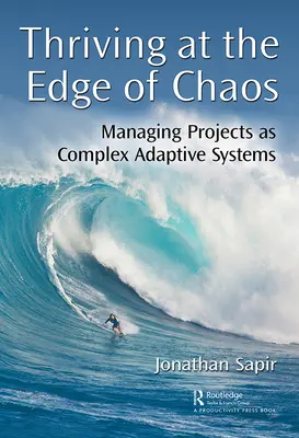 Prosperare ai margini del caos: Gestire i progetti come sistemi adattativi complessi - Thriving at the Edge of Chaos: Managing Projects as Complex Adaptive Systems