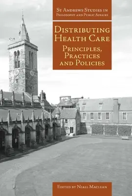 Distribuire l'assistenza sanitaria: Principi, pratiche e politiche - Distributing Health Care: Principles, Practices and Politics