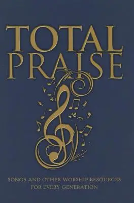 Lode totale: Canti e altre risorse di culto per ogni generazione - Total Praise: Songs and Other Worship Resources for Every Generation