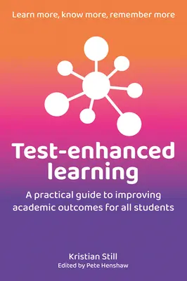 Apprendimento potenziato dai test: Una guida pratica per migliorare i risultati accademici di tutti gli studenti - Test-Enhanced Learning: A Practical Guide to Improving Academic Outcomes for All Students