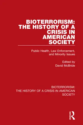Bioterrorismo: La storia di una crisi nella società americana: Salute pubblica, applicazione della legge e problemi delle minoranze - Bioterrorism: The History of a Crisis in American Society: Public Health, Law Enforcement, and Minority Issues