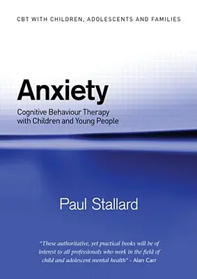 Ansia: Terapia cognitivo-comportamentale con bambini e giovani - Anxiety: Cognitive Behaviour Therapy with Children and Young People