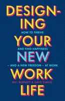 Progettare la tua nuova vita lavorativa - Il bestseller numero 1 del New York Times per costruire la carriera perfetta - Designing Your New Work Life - The #1 New York Times bestseller for building the perfect career