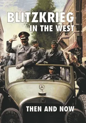 La guerra lampo in Occidente: Allora e oggi - Blitzkrieg in the West: Then and Now