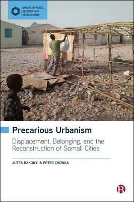 Urbanesimo precario: Sfollamento, appartenenza e ricostruzione delle città somale - Precarious Urbanism: Displacement, Belonging and the Reconstruction of Somali Cities