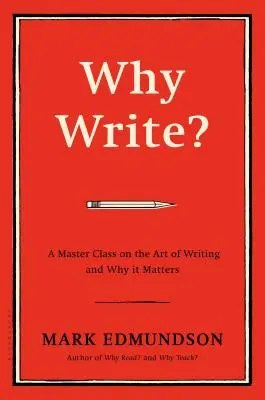 Perché scrivere? Una lezione magistrale sull'arte della scrittura e sul perché è importante - Why Write?: A Master Class on the Art of Writing and Why It Matters