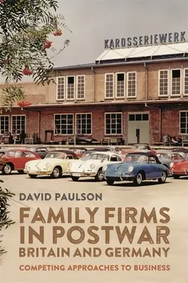 Imprese familiari in Gran Bretagna e Germania nel dopoguerra: Approcci concorrenti al business - Family Firms in Postwar Britain and Germany: Competing Approaches to Business