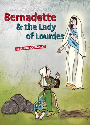 Bernadette e la Signora di Lourdes - Bernadette & the Lady of Lourdes