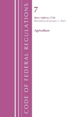 Codice dei regolamenti federali, Titolo 07 Agricoltura 1600-1759, aggiornato al 1° gennaio 2022 (Office of the Federal Register (U S )) - Code of Federal Regulations, Title 07 Agriculture 1600-1759, Revised as of January 1, 2022 (Office of the Federal Register (U S ))