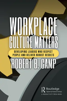 La cultura sul posto di lavoro: Sviluppare leader che rispettino le persone e producano risultati solidi - Workplace Culture Matters: Developing Leaders Who Respect People and Deliver Robust Results
