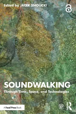 Soundwalking: Attraverso il tempo, lo spazio e le tecnologie - Soundwalking: Through Time, Space, and Technologies
