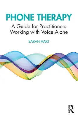 Terapia telefonica: Una guida per gli operatori che lavorano con la voce da soli - Phone Therapy: A Guide for Practitioners Working with Voice Alone