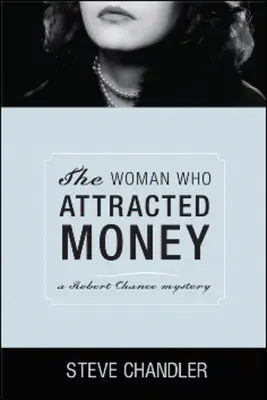 La donna che attirava il denaro: Un mistero di Robert Chance - The Woman Who Attracted Money: A Robert Chance Mystery