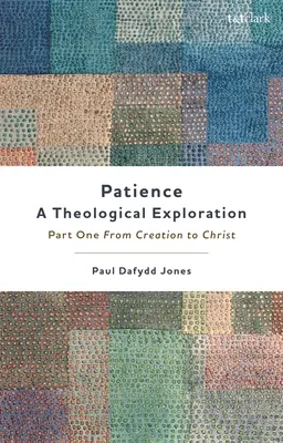 Pazienza: un'esplorazione teologica: Prima parte, dalla creazione a Cristo - Patience--A Theological Exploration: Part One, from Creation to Christ