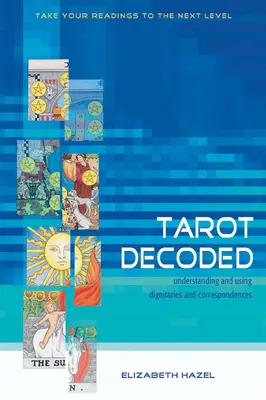 I Tarocchi decodificati: Comprendere e utilizzare le Dignità e le Corrispondenze - Tarot Decoded: Understanding and Using Dignities and Correspondences