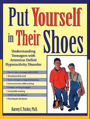 Mettiti nei loro panni: Capire gli adolescenti con deficit di attenzione e iperattività - Put Yourself in Their Shoes: Understanding Teenagers with Attention Deficit Hyperactivity Disorder