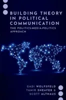 Costruire la teoria della comunicazione politica - L'approccio politico-mediatico-politico - Building Theory in Political Communication - The Politics-Media-Politics Approach