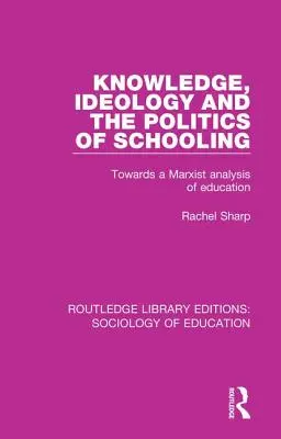 Conoscenza, ideologia e politica della scuola: Verso un'analisi marxista dell'educazione - Knowledge, Ideology and the Politics of Schooling: Towards a Marxist Analysis of Education