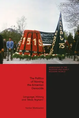 La politica dei nomi del genocidio armeno: Linguaggio, storia e “Medz Yeghern”. - The Politics of Naming the Armenian Genocide: Language, History and 'Medz Yeghern'