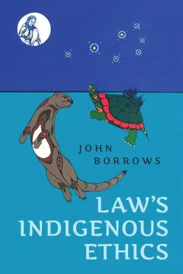 L'etica indigena del diritto - Law's Indigenous Ethics