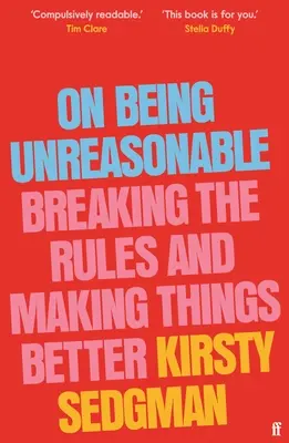 Essere irragionevoli: Infrangere le regole e migliorare le cose - On Being Unreasonable: Breaking the Rules and Making Things Better
