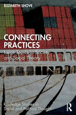 Collegare le pratiche: Grandi temi di società e teoria sociale - Connecting Practices: Large Topics in Society and Social Theory