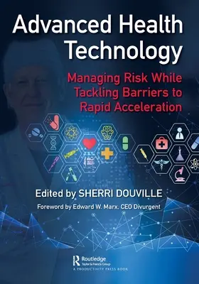 Tecnologia sanitaria avanzata: Gestire il rischio affrontando gli ostacoli a una rapida accelerazione - Advanced Health Technology: Managing Risk While Tackling Barriers to Rapid Acceleration