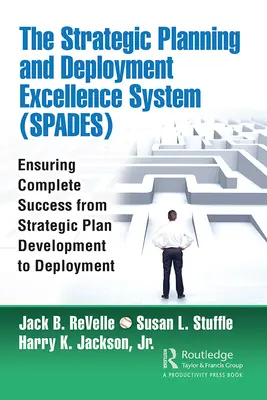 Il Sistema di Eccellenza per la Pianificazione e l'Implementazione Strategica (Spades): Garantire il successo completo dallo sviluppo del piano strategico alla sua realizzazione - The Strategic Planning and Deployment Excellence System (Spades): Ensuring Complete Success from Strategic Plan Development to Deployment