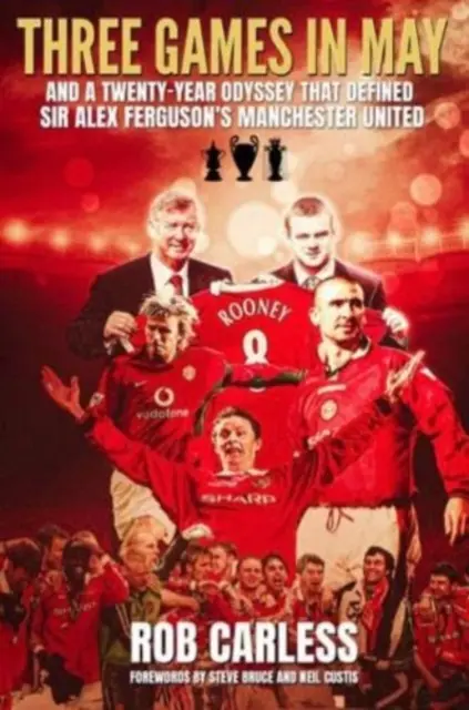 Tre partite a maggio - E l'odissea ventennale che ha definito il Manchester United di Sir Alex Ferguson - Three Games in May - And a twenty-year odyssey that defined Sir Alex Ferguson's Manchester United