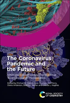 La pandemia di Coronavirus e il futuro: Virologia, Epidemiologia, Tossicologia Traslazionale e Terapeutica, Volume 1 - The Coronavirus Pandemic and the Future: Virology, Epidemiology, Translational Toxicology and Therapeutics, Volume 1